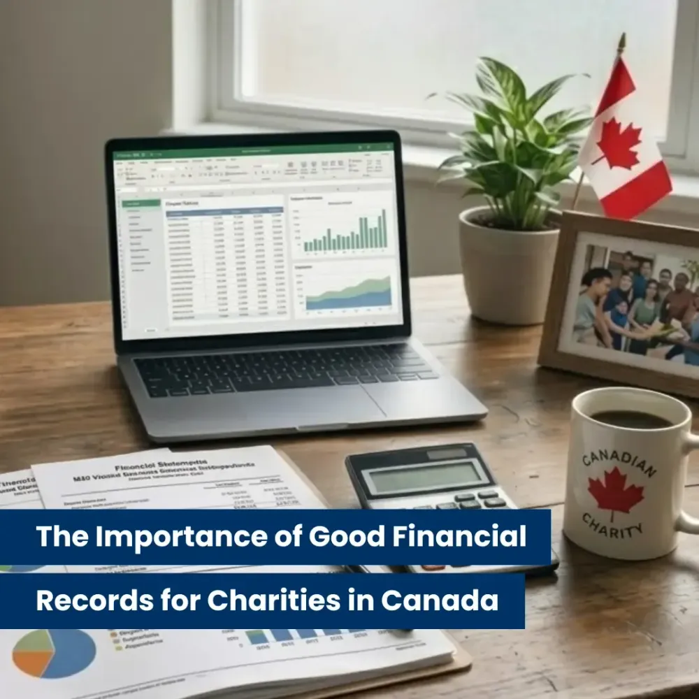 The Importance of Good Financial Records for Charities in Canada